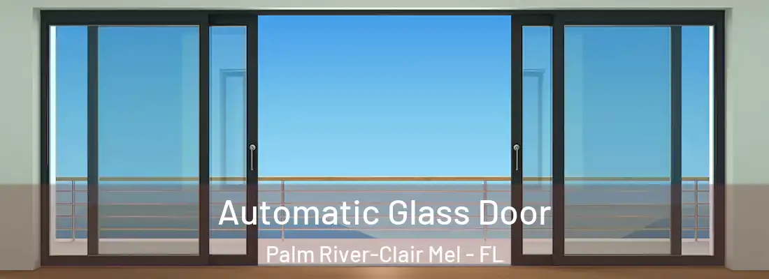  Automatic Glass Door Palm River-Clair Mel - FL