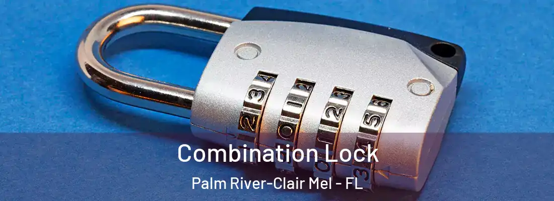  Combination Lock Palm River-Clair Mel - FL