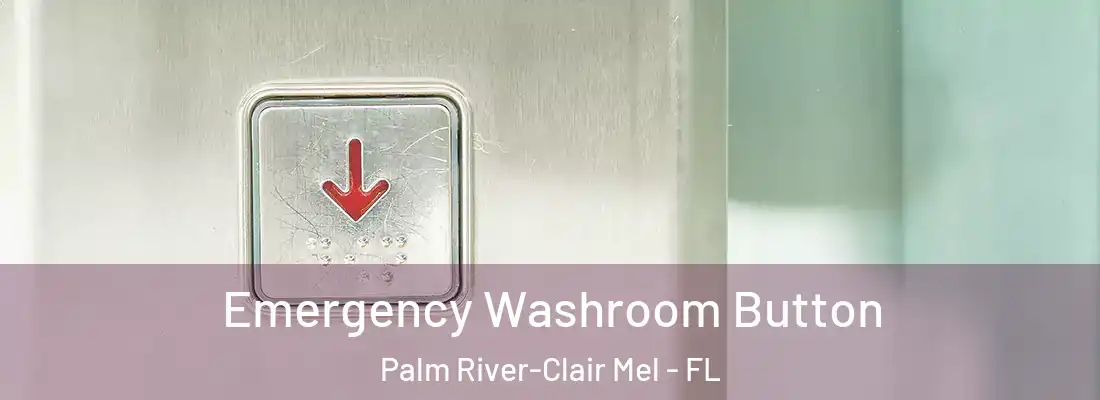  Emergency Washroom Button Palm River-Clair Mel - FL