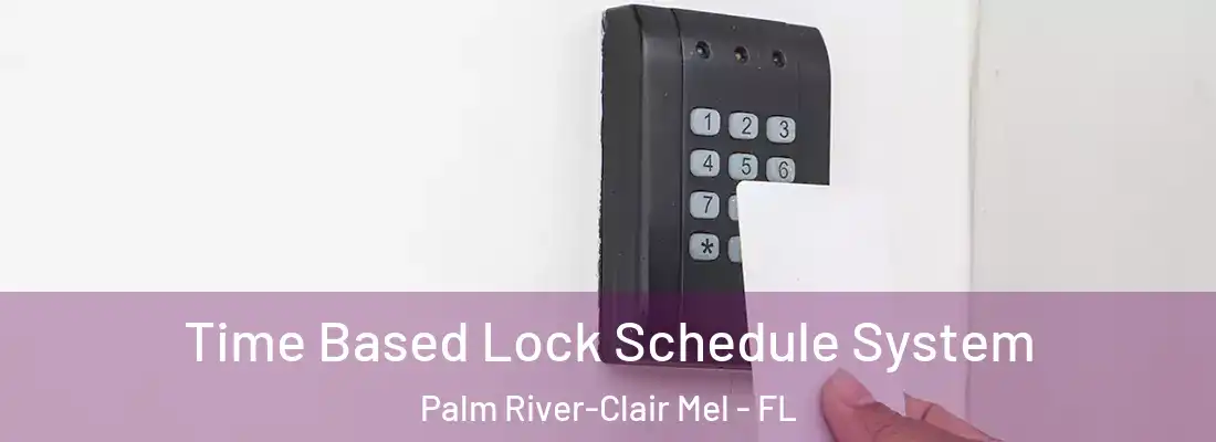  Time Based Lock Schedule System Palm River-Clair Mel - FL